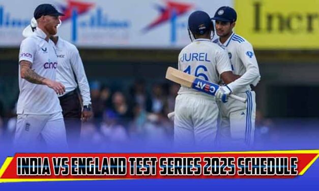 भारत बनाम इंग्लैंड टेस्ट सीरीज 2025 शेड्यूल प्लेयर लिस्ट । India vs England Test Series 2025 Schedule Hindi, Team list, Venue