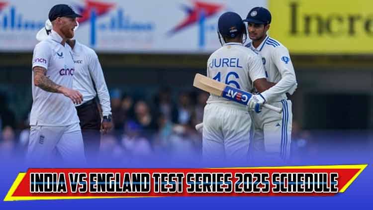 भारत बनाम इंग्लैंड टेस्ट सीरीज 2025 शेड्यूल प्लेयर लिस्ट । India vs England Test Series 2025 Schedule Hindi, Team list, Venue
